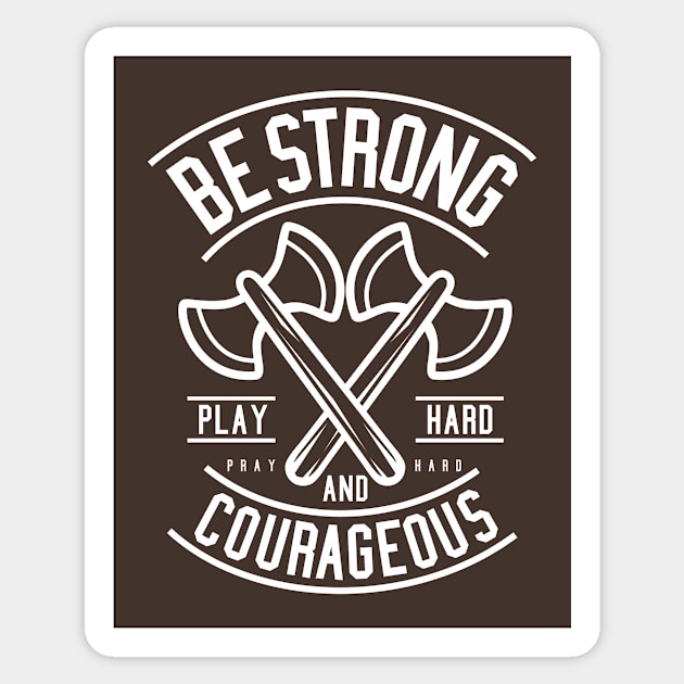 Be Strong And Courageous Axe Motivational Quote Sticker by Rebus28